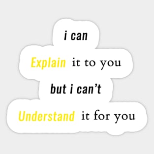 engineer, i can explain it to you but i can't understand it for you Sticker